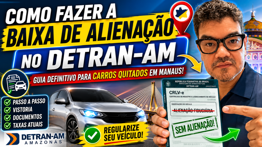 Como Dar Baixa na Aliena&ccedil;&atilde;o Fiduci&aacute;ria do Ve&iacute;culo no DETRAN-AM