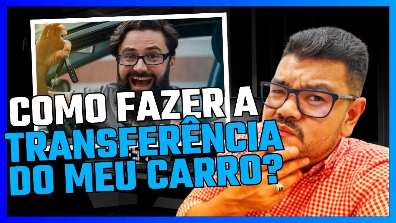 Como fazer a transfer&ecirc;ncia de propriedade de um ve&iacute;culo em 2024