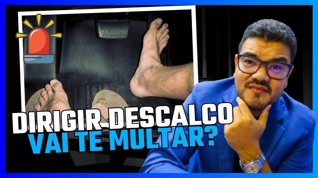 Dirigir descal&ccedil;o d&aacute; multa? Descubra agora!