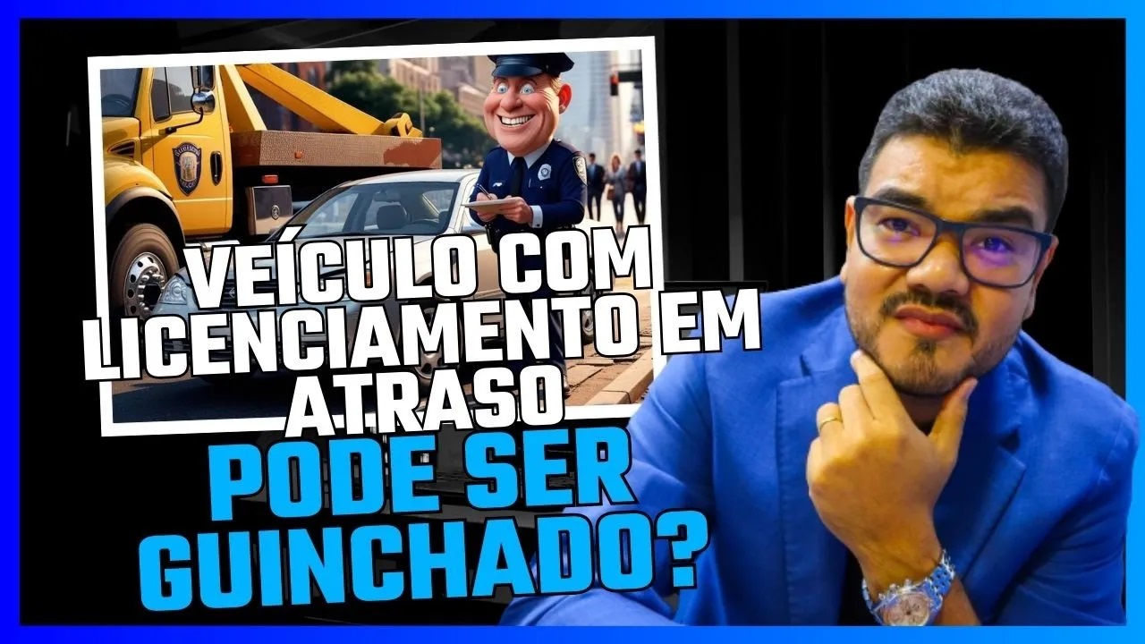Licenciamento Atrasado: posso ter meu carro guinchado?